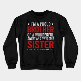 I'm A Proud Brother Of A Wonderful Sweet And Awesome Sister Crewneck Sweatshirt